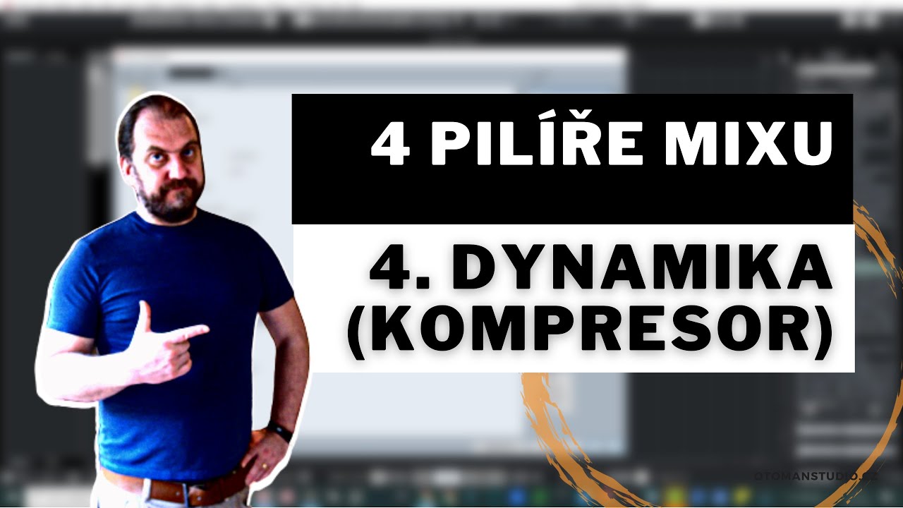 4 Pilíře mixu - 4. Dynamická rovnováha (Kompresor) - @oTomanStudio.cz