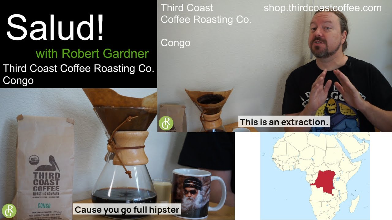 Third Coast Coffee Roasting Company Congo Review Salud! with Robert Gardner