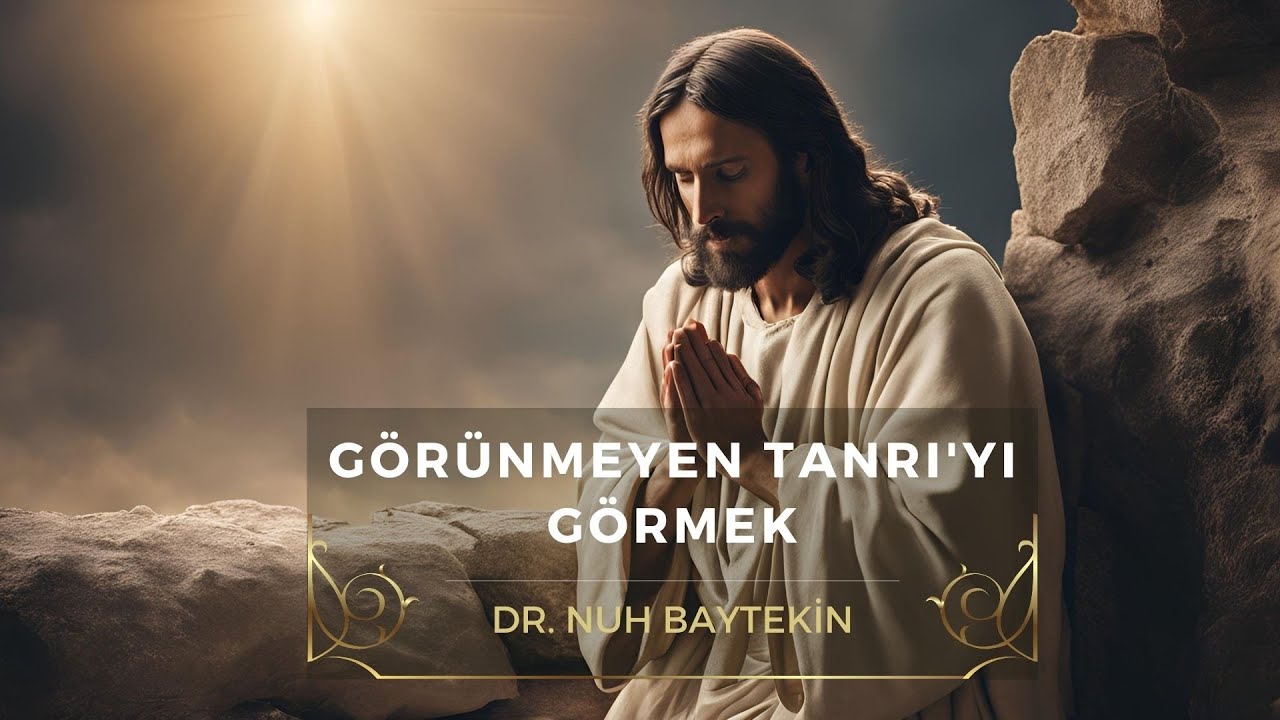 GÖRÜNMEYEN TANRI'YI GÖRMEK | Kartal Protestan Kilisesi | Hristiyan Vaaz