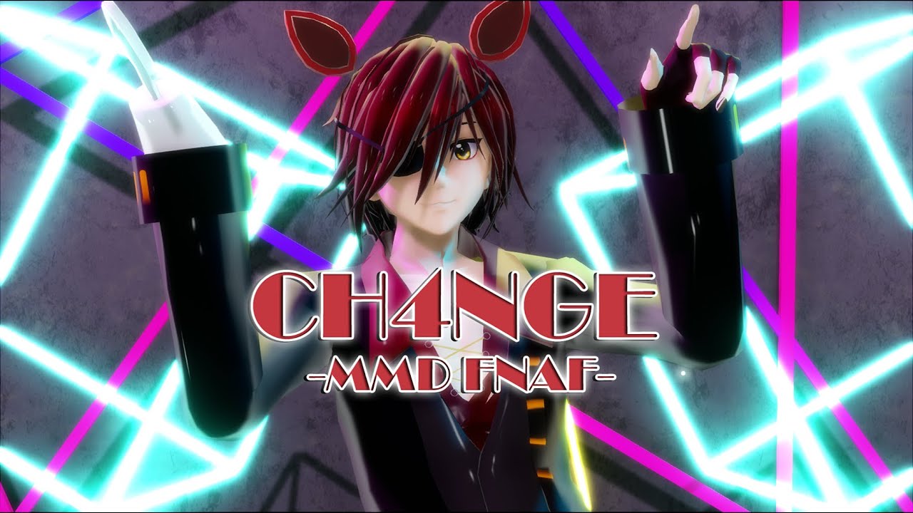 【MMD FNAF】CH4NGE【Foxy】