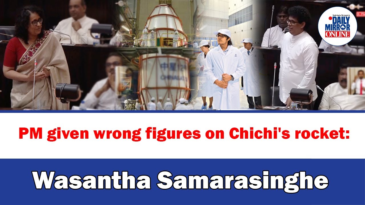 PM given wrong figures on Chichi's rocket: Wasantha Samarasinghe