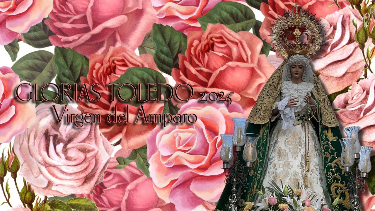 GLORIAS TOLEDO 2025 - Virgen del Amparo - [PROCESIONES_2025] 