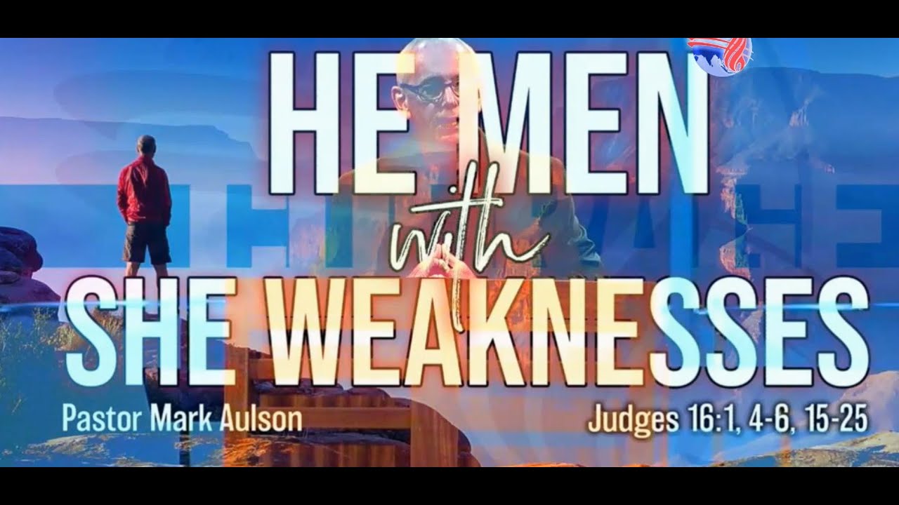He men with she weakness :  Pastor Mark Aulson