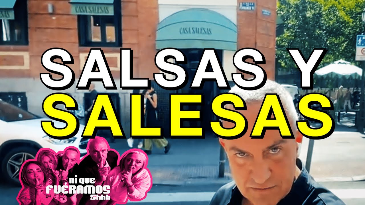 SALSAS Y SALESAS EN Ni Que Fuéramos Shhh | 7