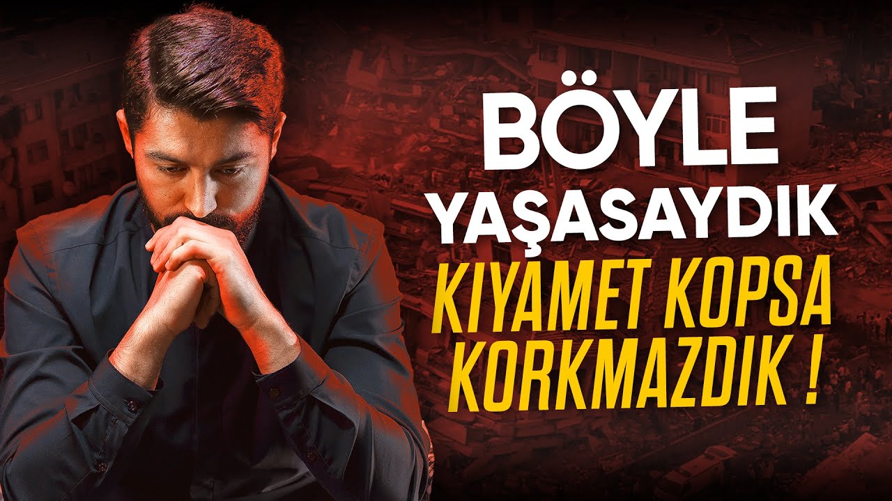 Böyle Yaşasaydık Deprem Değil Kıyamet Kopsa Korkmazdık ! AFFET ALLAH’IM - Onur Kaplan