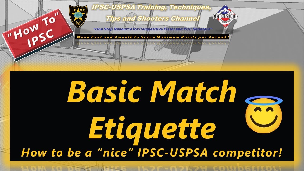 How To:  Basic IPSC-USPSA Match Etiquette