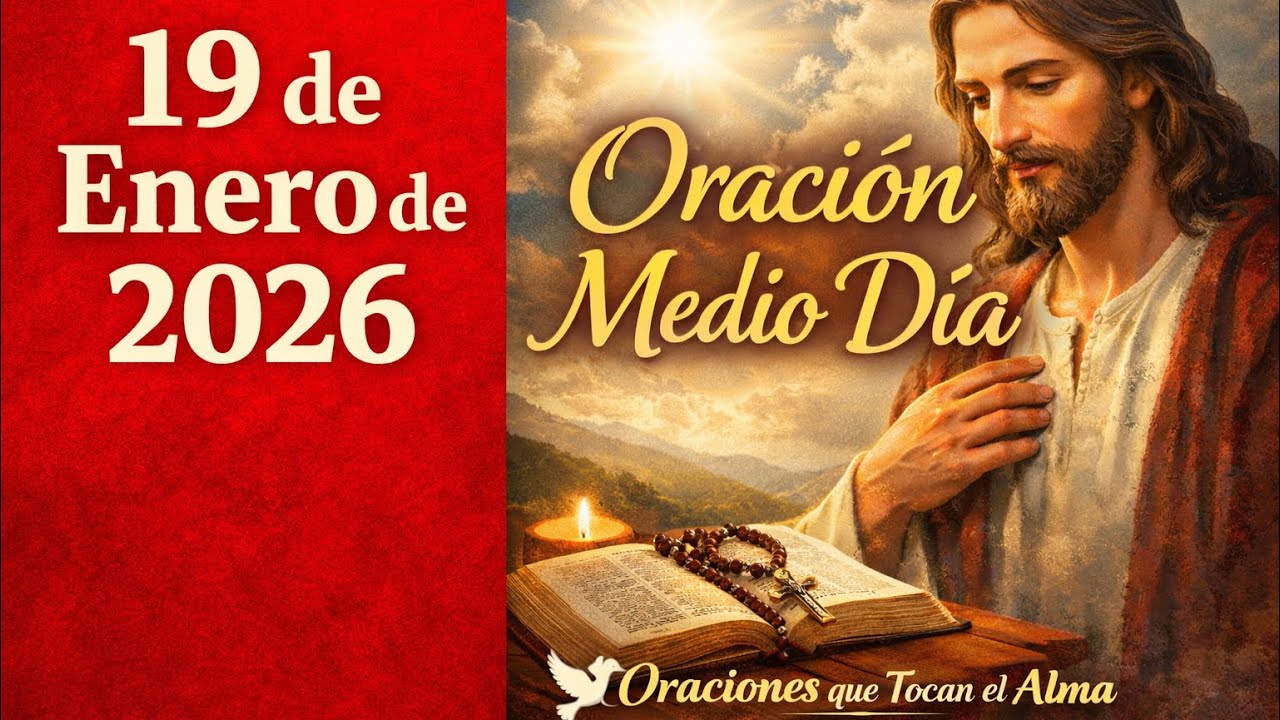 Oración del medio día, del día lunes 19 de enero de 2026 