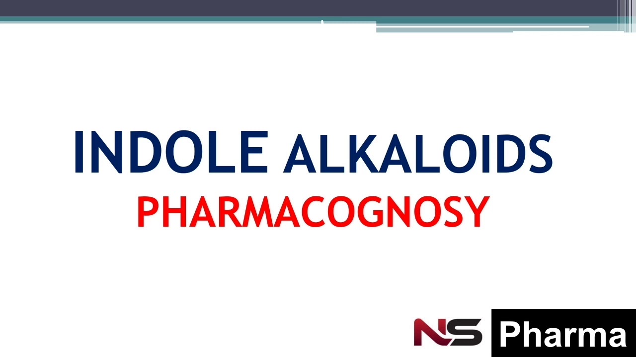 INDOLE ALKALOIDS-PHARMACOGNOSY