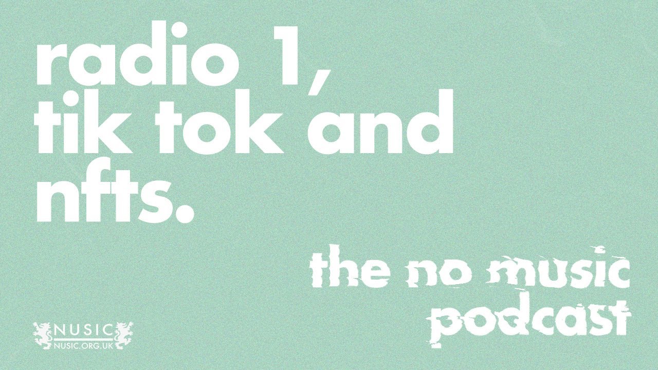 Getting your music on Radio 1, easy Tik Tok wins + NFTs - THE NO MUSIC PODCAST