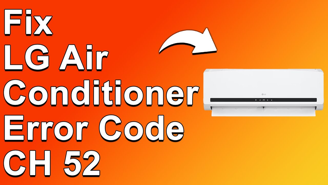 LG Air Conditioner Error Code CH52 (Troubleshooting Error CH52 - Detailed Guide To Fix The Issue!)