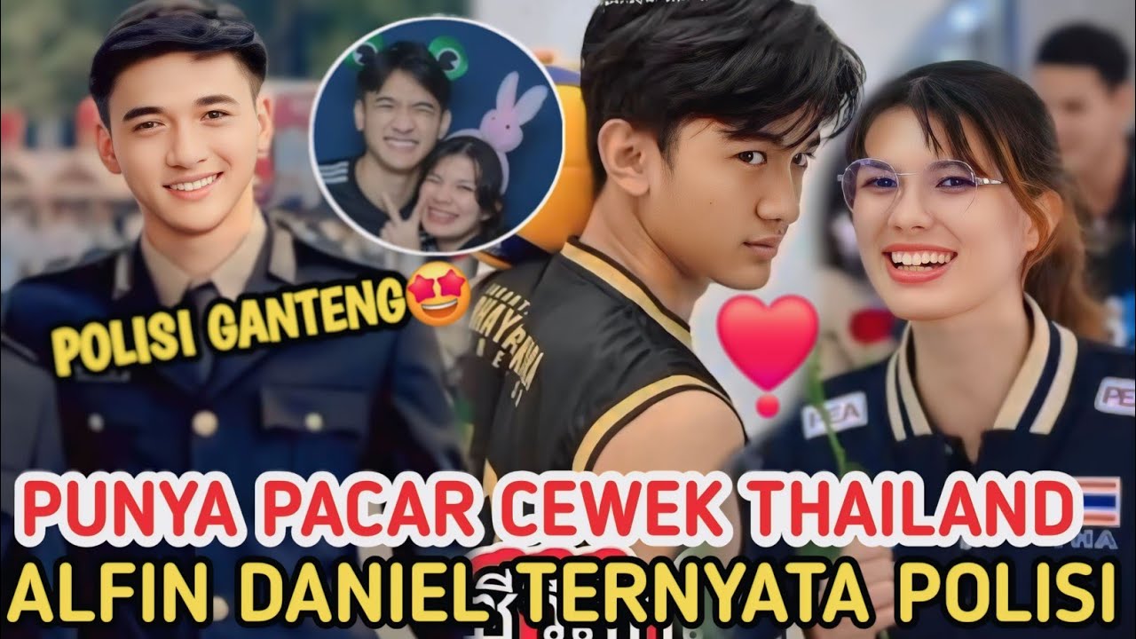Punya Pacar Gadis Thailand! Pemain Voli Alfin Daniel Kekasih McEntee  Catherine Ternyata Anggota Pol