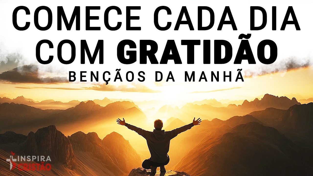 AGRADEÇA A DEUS TODAS AS MANHÃS E ISSO VAI ACONTECER | ORAÇÃO DE GRATIDÃO PARA COMEÇAR BEM SEU DIA