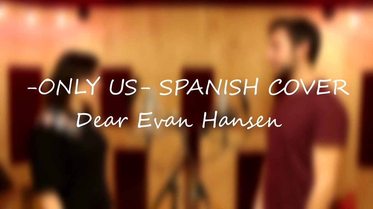 Only us - Spanish cover - Dear Evan Hansen