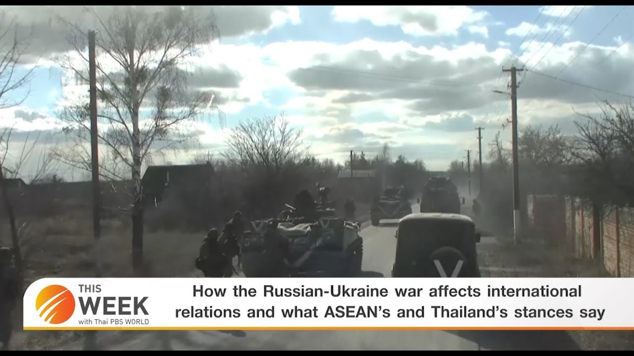 How Russian-Ukraine war affects international relations and what ASEAN&rsquo;s and Thailand&rsquo;s stances say