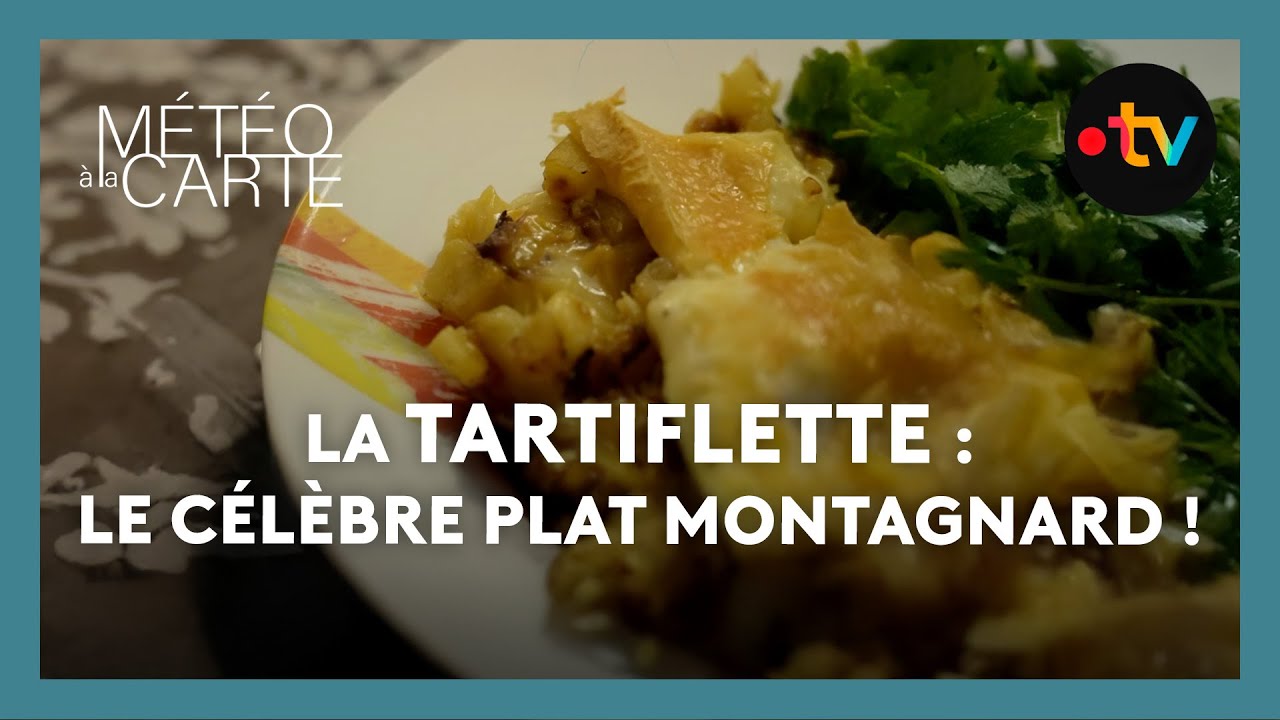 La tartiflette : Le célèbre plat montagnard ! - Météo à la carte