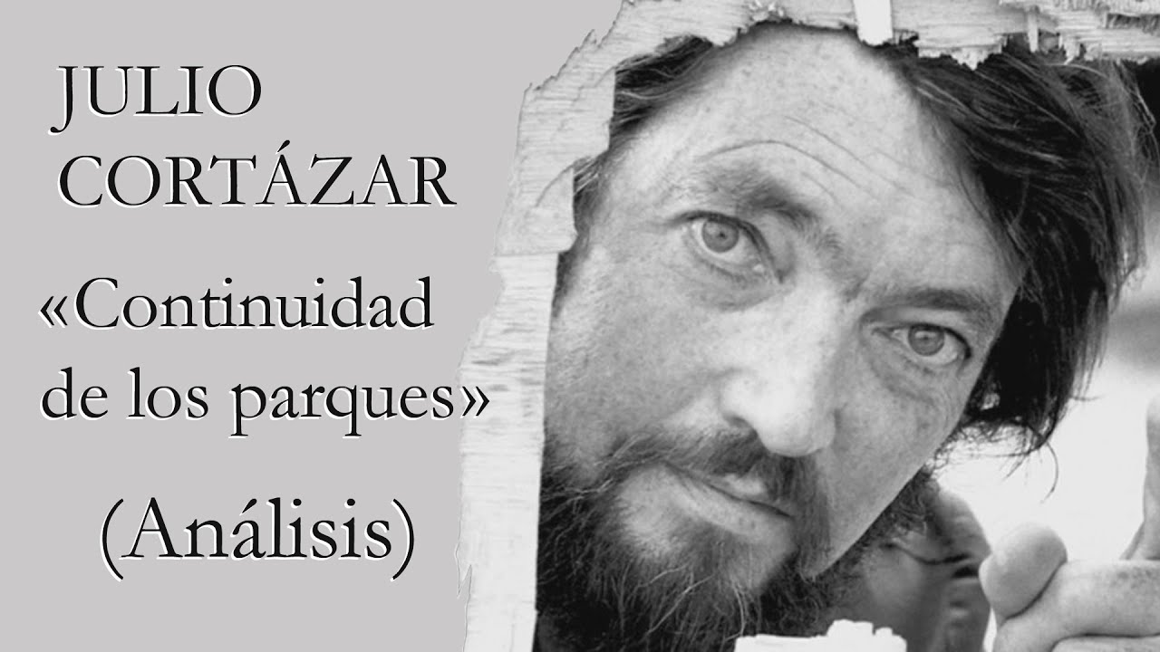 ANÁLISIS: JULIO CORTÁZAR - Continuidad de los parques