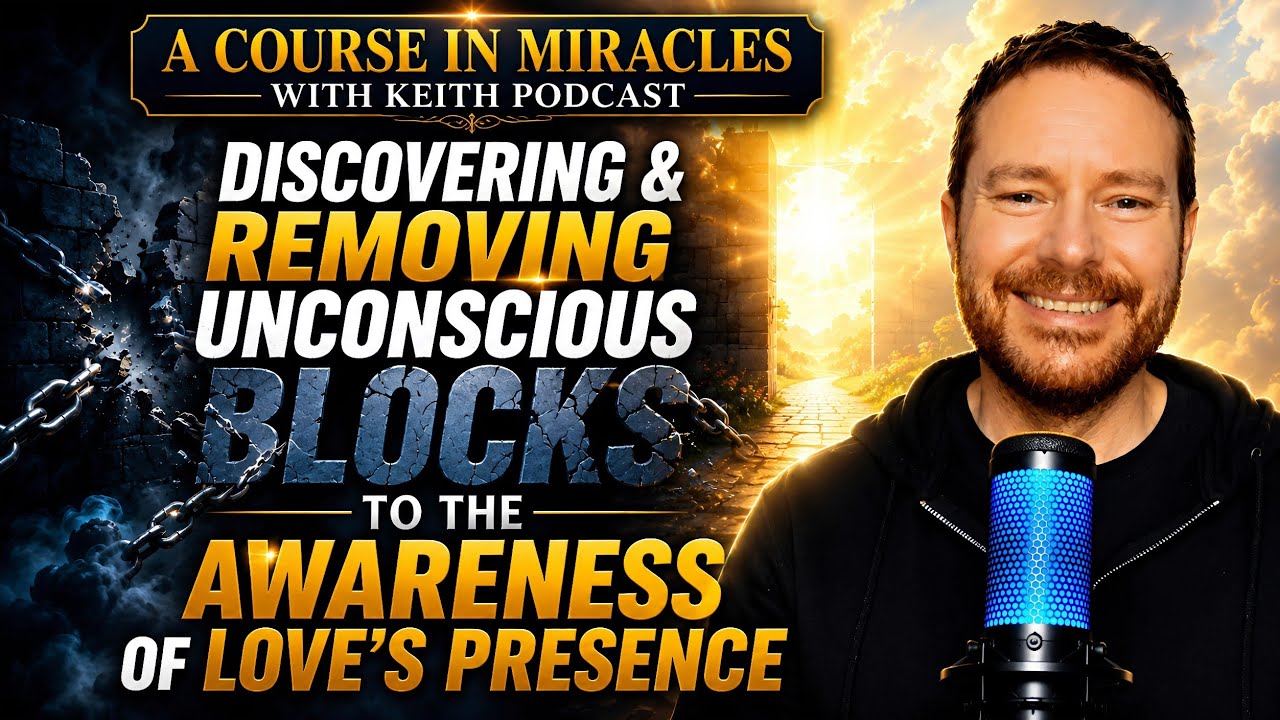 Discover The Secret To Uncovering & Removing Your Unconscious Blocks To Love's Presence In Your Mind