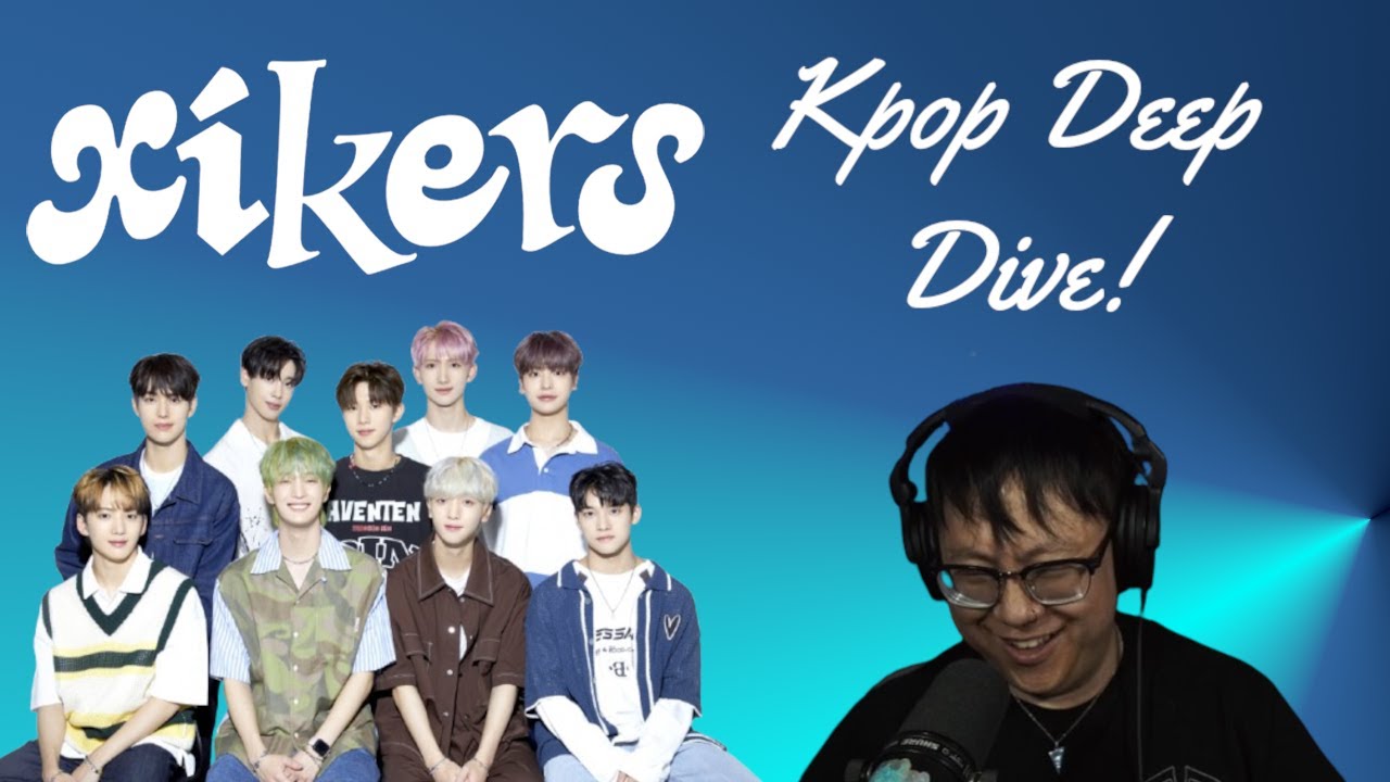 Xikers - Kpop Deep Dive!