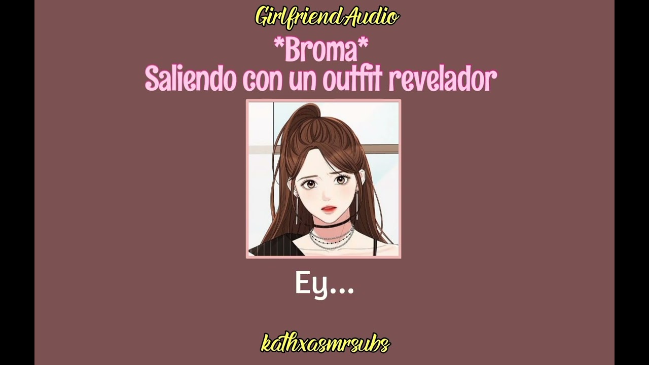 GirlfriendAudio | *Prank* Going out with a spicy outfit [Sub. Espa&ntilde;ol] | Kathxasmrsubs