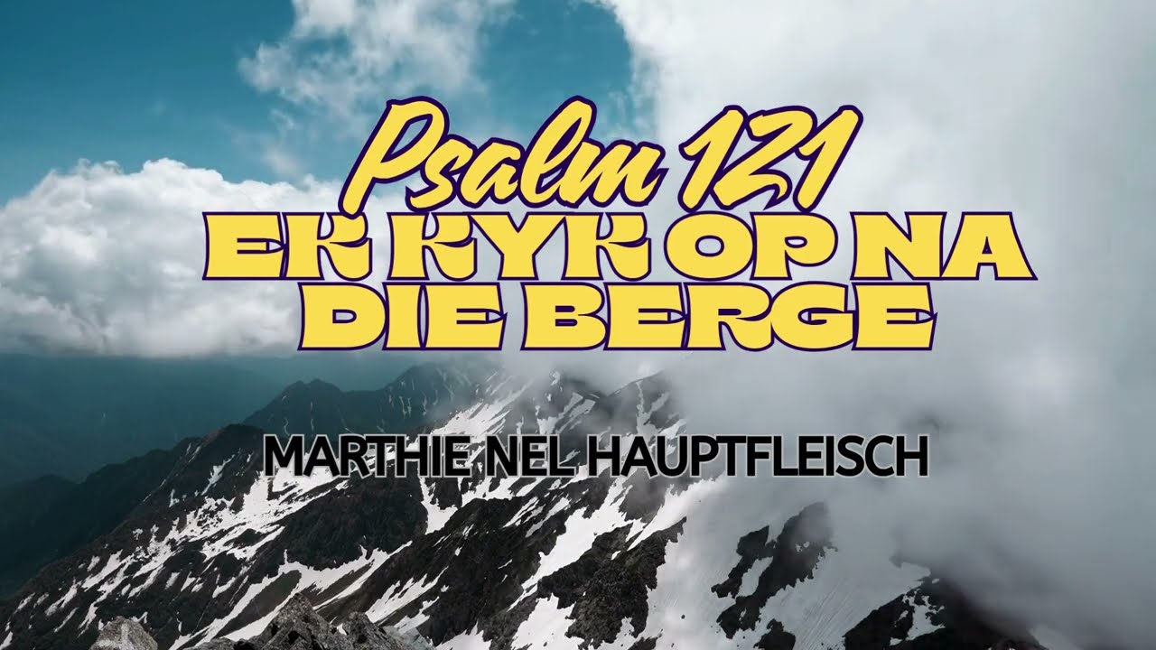 Ek kyk op na die berge -Psalm 121--Marthie Nel Hauptfleisch-Woman On Fire