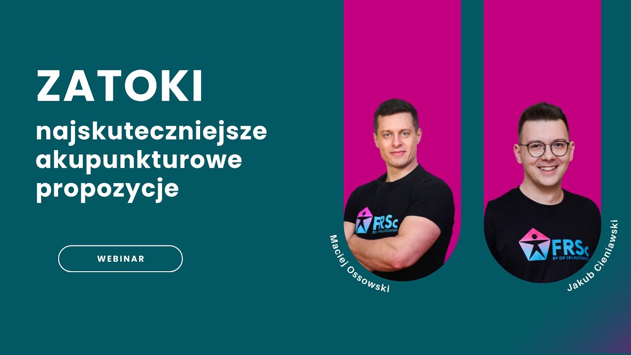 ZATOKI - najskuteczniejsze akupunkturowe propozycje - Maciej Ossowski i Jakub Cieniawski
