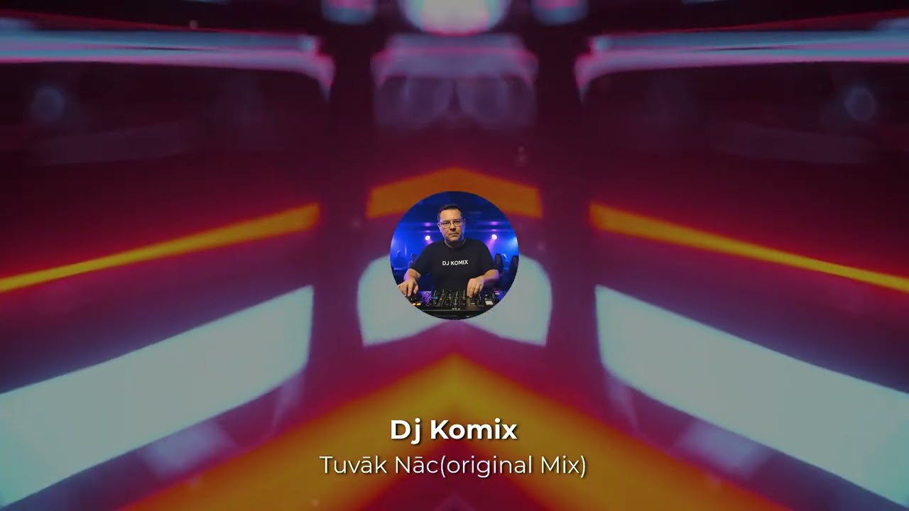 Dj Komix  - Tuvāk Nāc(Original Mix)