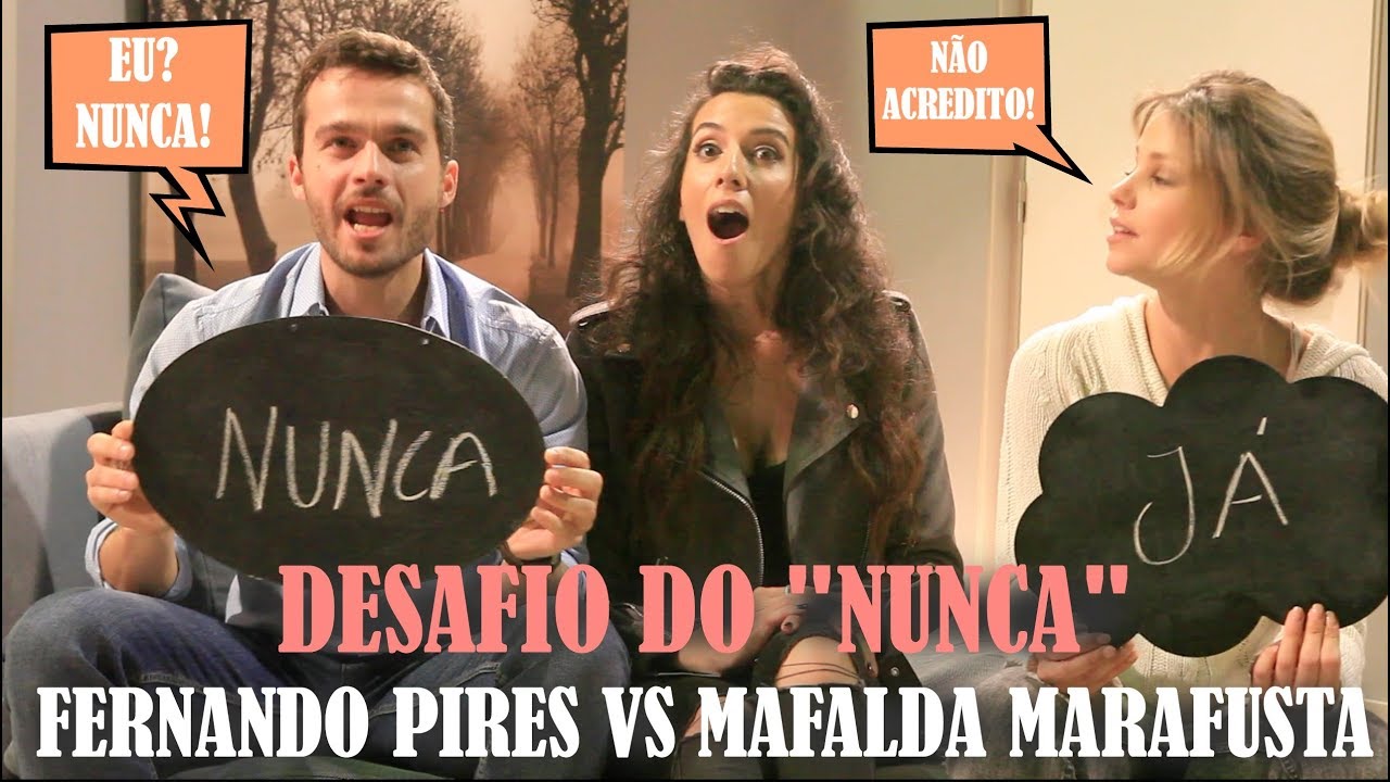 SELFIE | DESAFIO DO NUNCA | FERNANDO PIRES VS MAFALDA MARAFUSTA