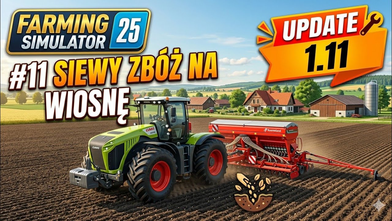 Farming Simulator 25 - #11 '' Siewy zbóż na wiosne oraz update 1.11 