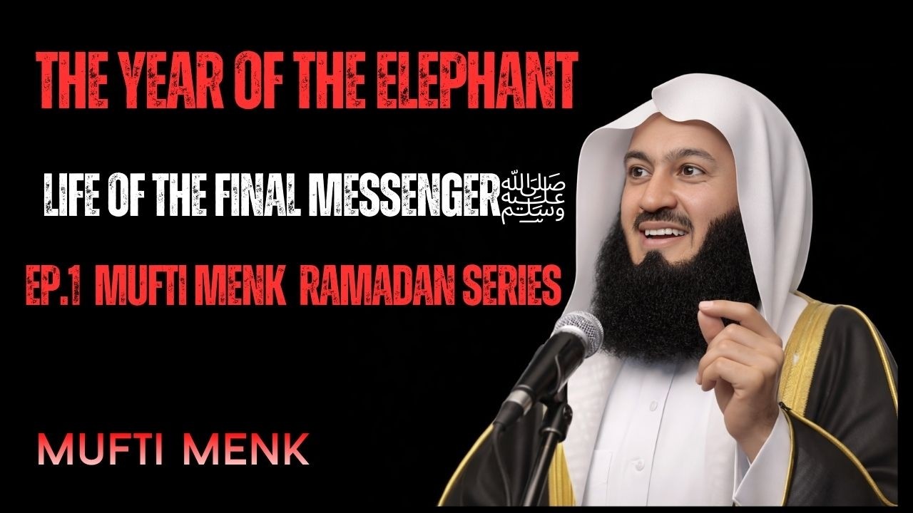 The Year of the Elephant | Life of the Final Messenger ﷺ – Ep.1 | Mufti Menk