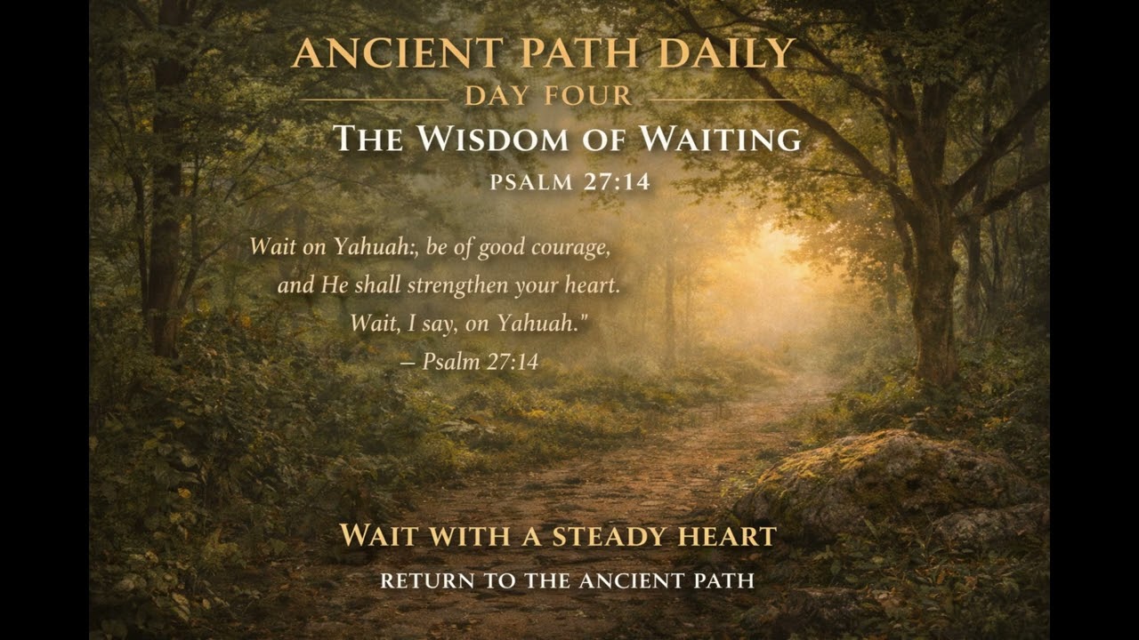 Ancient Path Daily — Day 4 | The Wisdom of Waiting (Psalm 27:14)