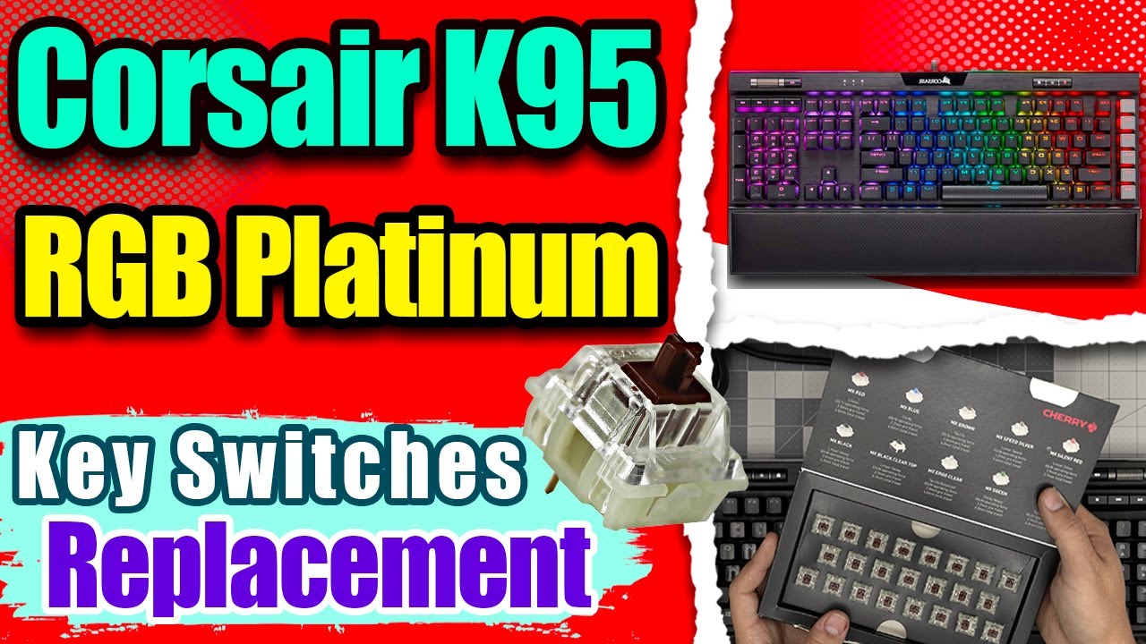 How to Replace Mechanical Key Switches on Corsair K95 RGB Platinum