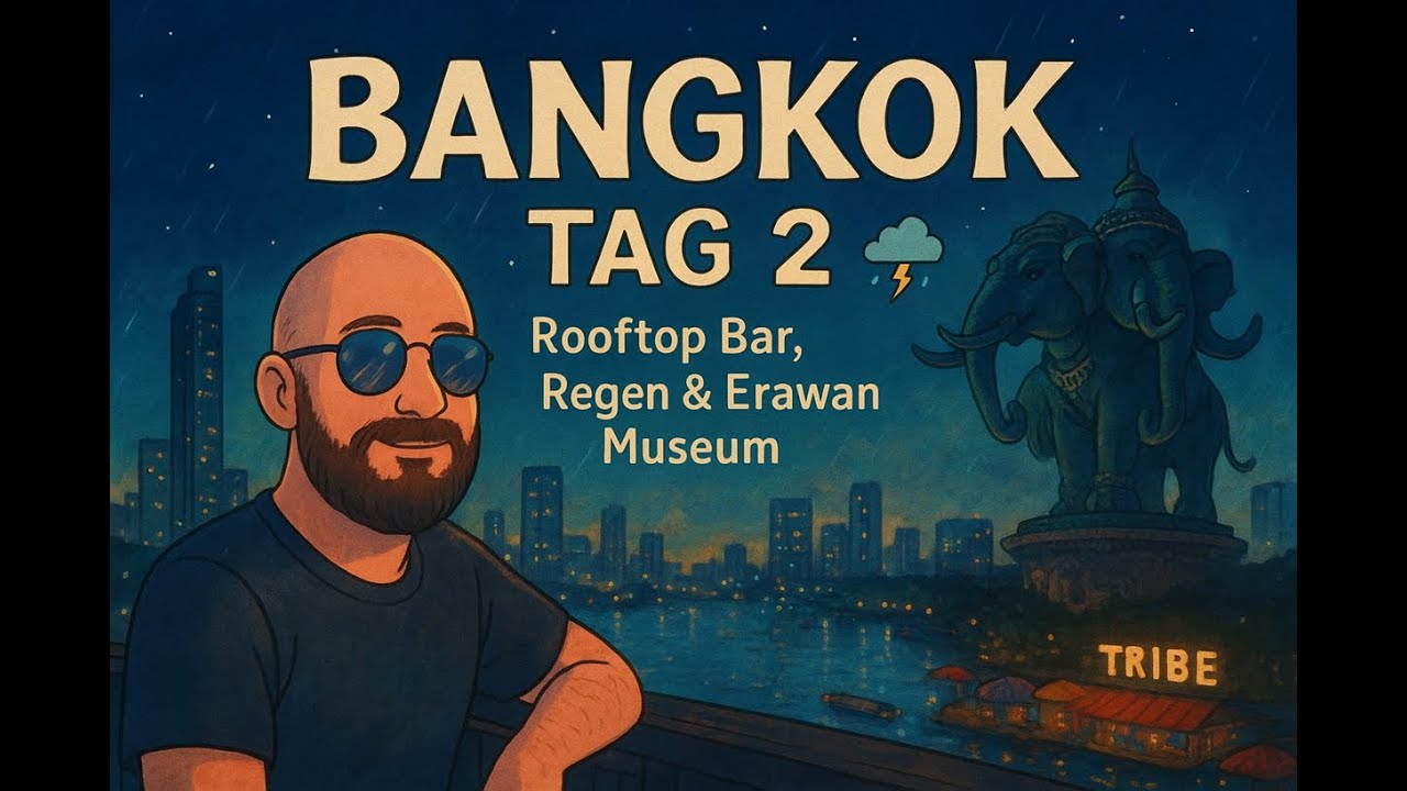 Bangkok bei Nacht 🌆 |The Tribe Rooftop & Poolbar, Erawan Museum Tropenregen |Teil 2