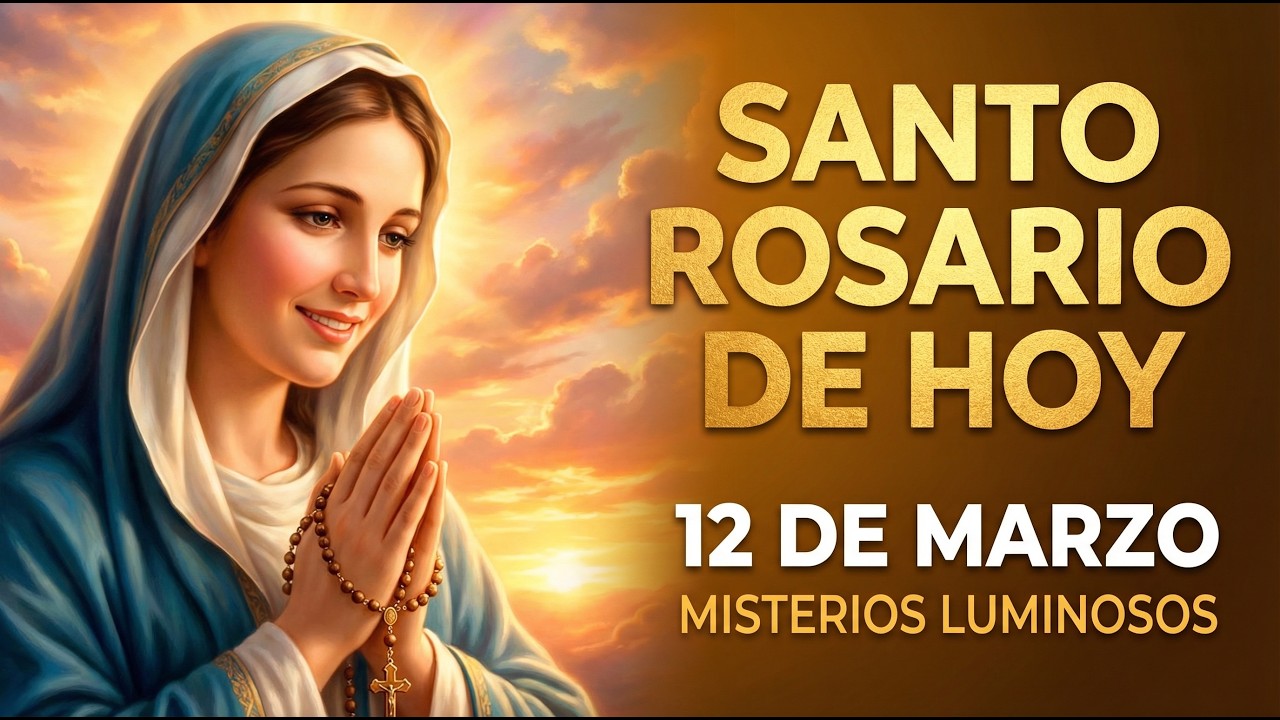 SANTO ROSARIO DE HOY 12 DE MARZO 🙏 Misterios Luminosos | Rosario Completo