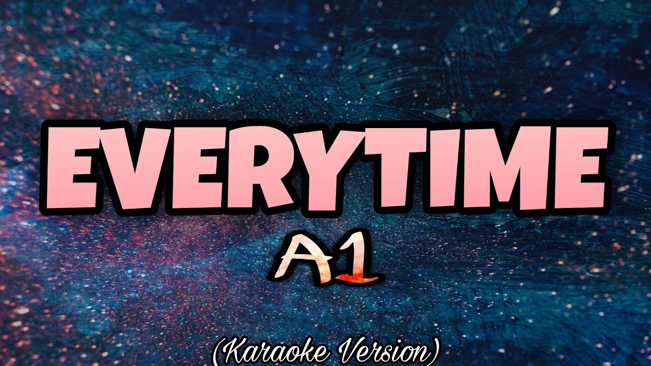 A1 - EVERYTIME (Karaoke Version)