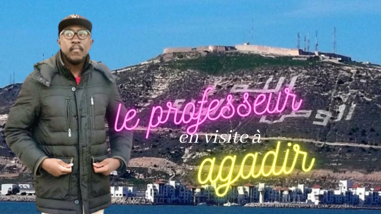 LE PROFESSEUR JACOUS EN VISITE A AGADIR