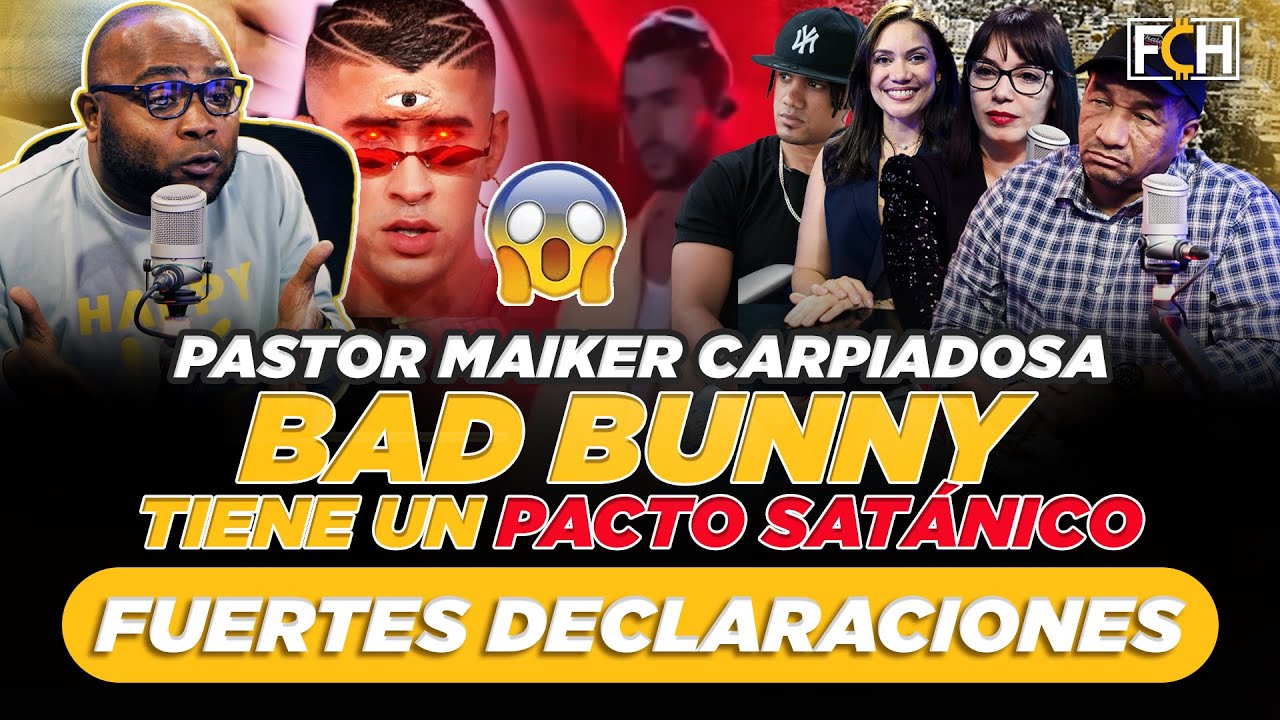 BAD BUNNY TIENE UN PACTO SATÁNICO FUERTES DECLARACIONES PASTOR MAIKER CARPIADOSA, FINANZAS CON HUMOR
