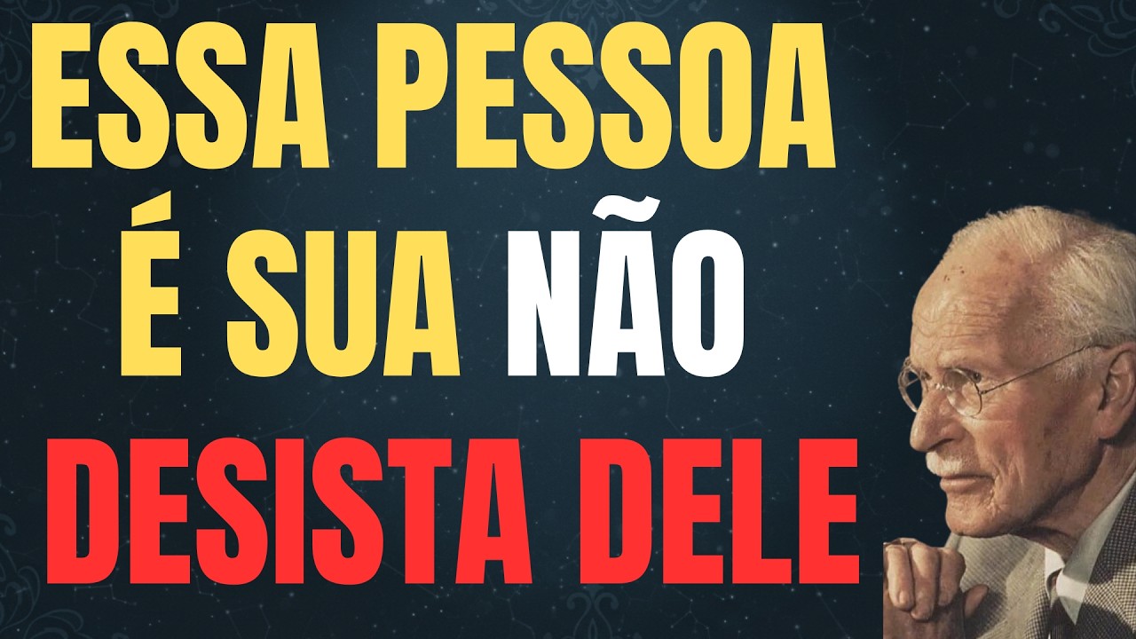 CARL JUNG: ESSA PESSOA É PARA VOCÊ. NÃO VÁ EMBORA CEDO DEMAIS.