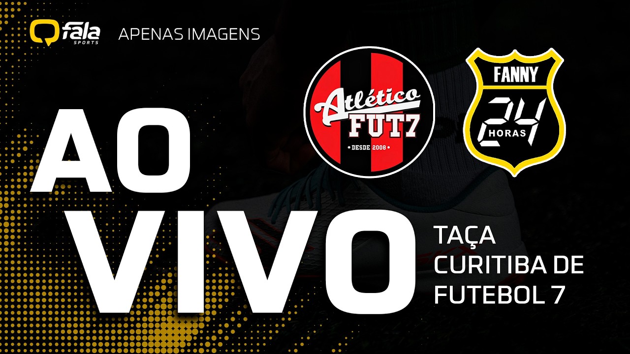 ATLÉTICO x FANNY 24H | | TAÇA CURITIBA DE FUTEBOL 7 2026