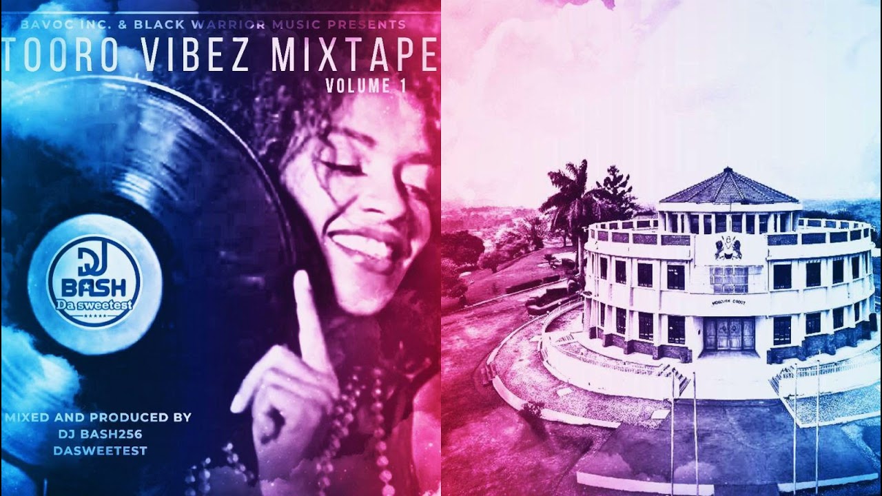 Tooro Vibez Mixtape Vol1 - Dj Bash256 (Black Warrior Music)