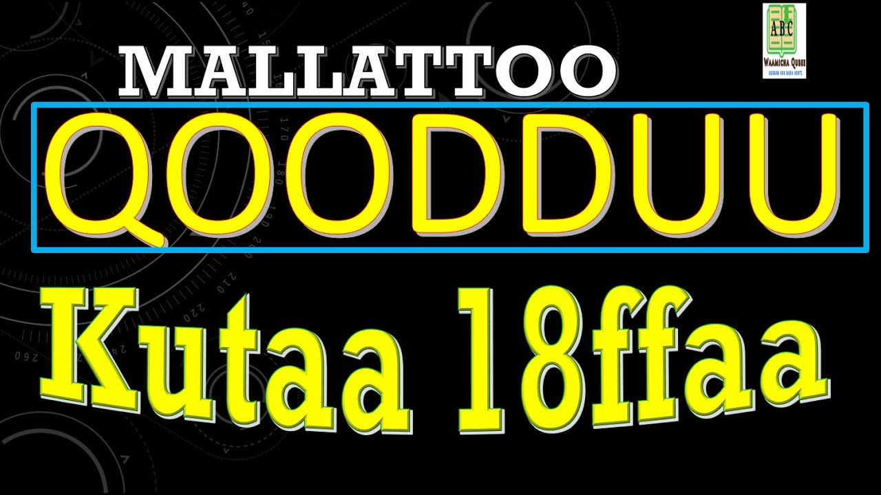 MALLATTOO QOODDUU Barumsa Afaan Oromoo  KUTAA 18ffaa