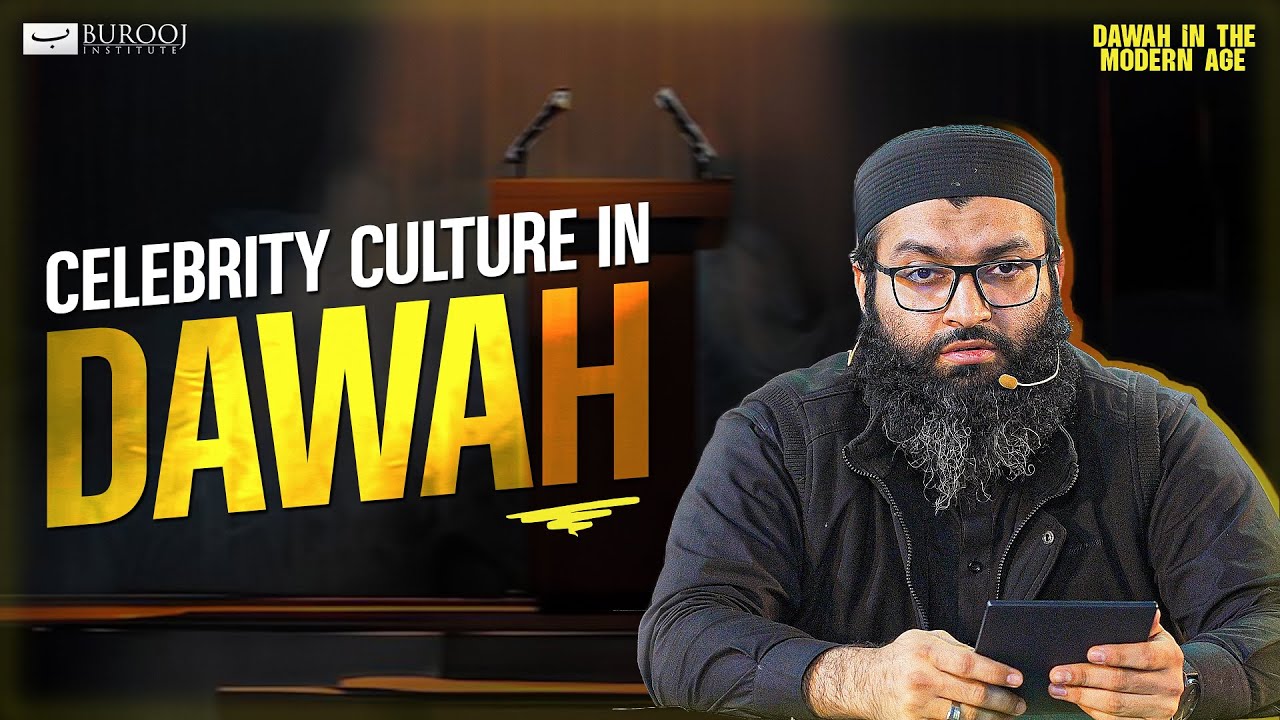Celebrity Culture in Dawah | Dawah In The Modern Age | Sheikh Hunain Habib Hifzaullah
