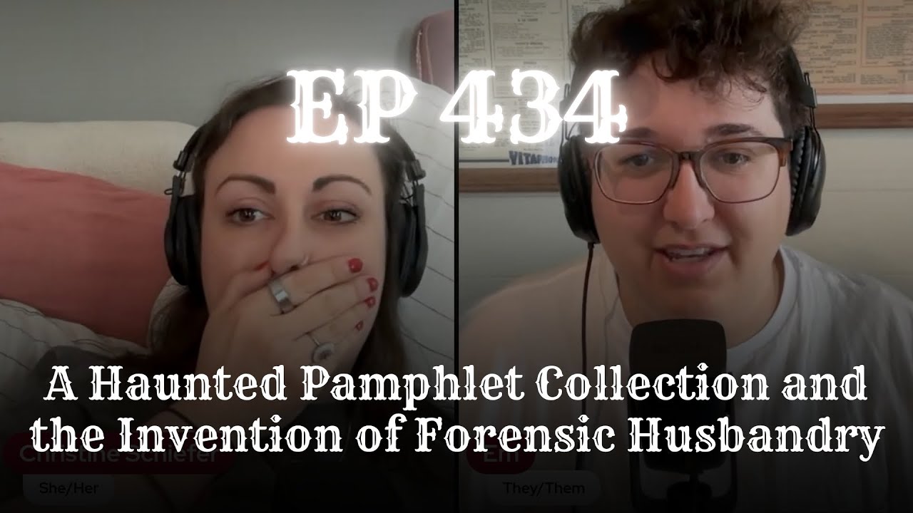 EP 434: A Haunted Pamphlet Collection and the Invention of Forensic Husbandry
