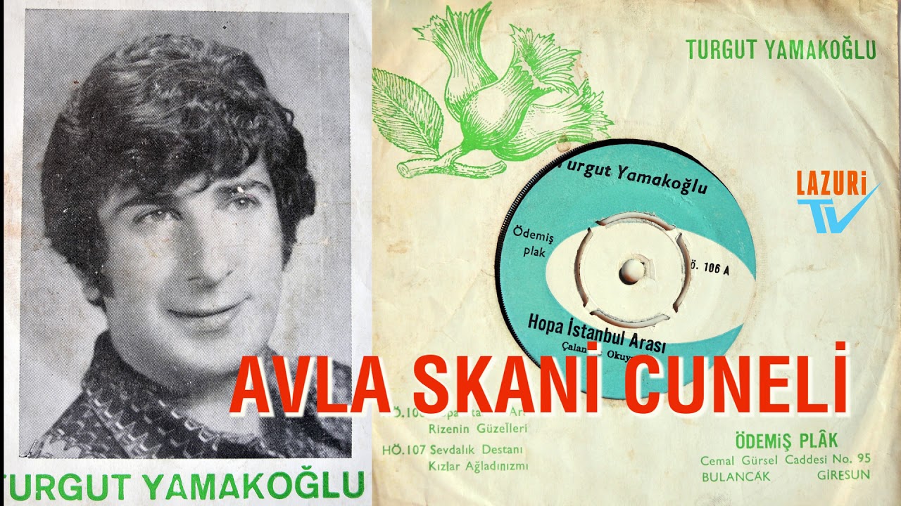AVLA SKANİ CUNELİ : Turgut YAMAKOĞLU/ Geleneksel Lazca Müzik