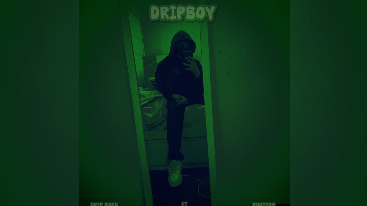 DRIPBOY - Drip Bash ft. Pouzzan