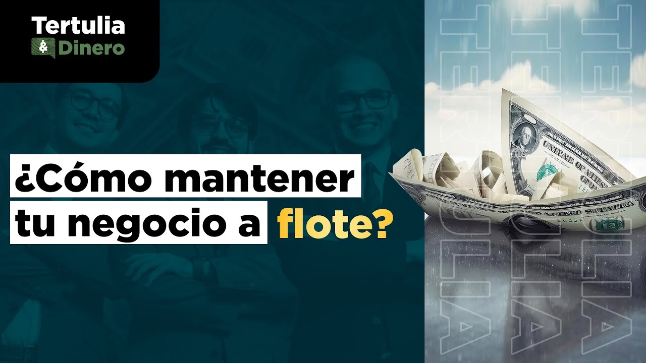 ¿Cómo mantener tu negocio a flote ante una menor demanda? I EP 61 I T07 Tertulia y Dinero