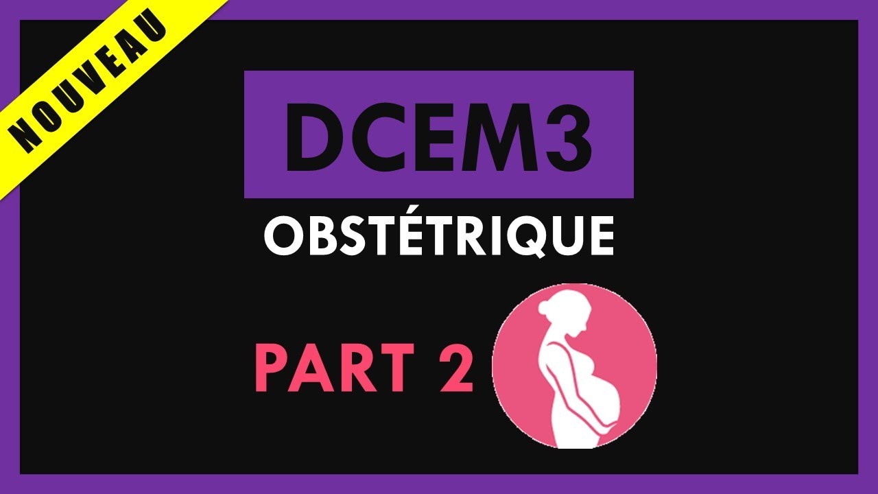 Obst&eacute;trique [Conf&eacute;rence] - DCEM3 - Part 2