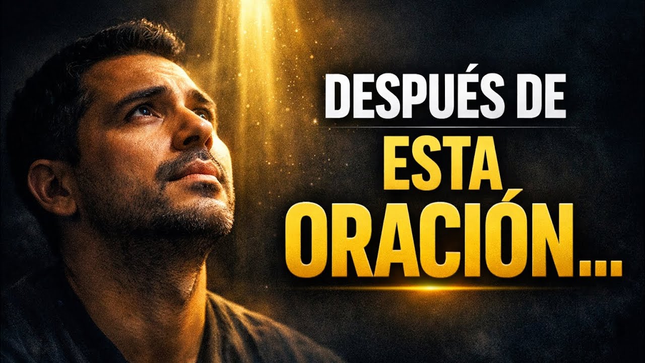 DIOS va a OBRAR en tu VIDA DESPUÉS de esta ORACIÓN | NO te VAYAS sin ESCUCHARLA