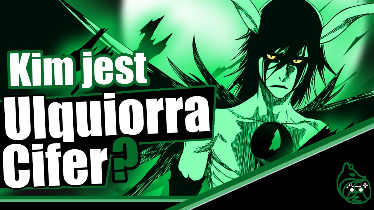 Kim jest - Ulquiorra Cifer (Bleach - 2022)