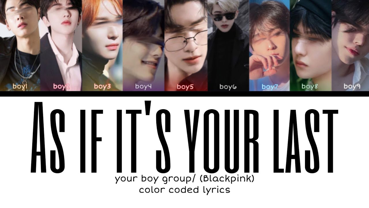 Your boy group(9 members.ver)-"As if it's your last" [Original by Blackpink] color coded lyrics