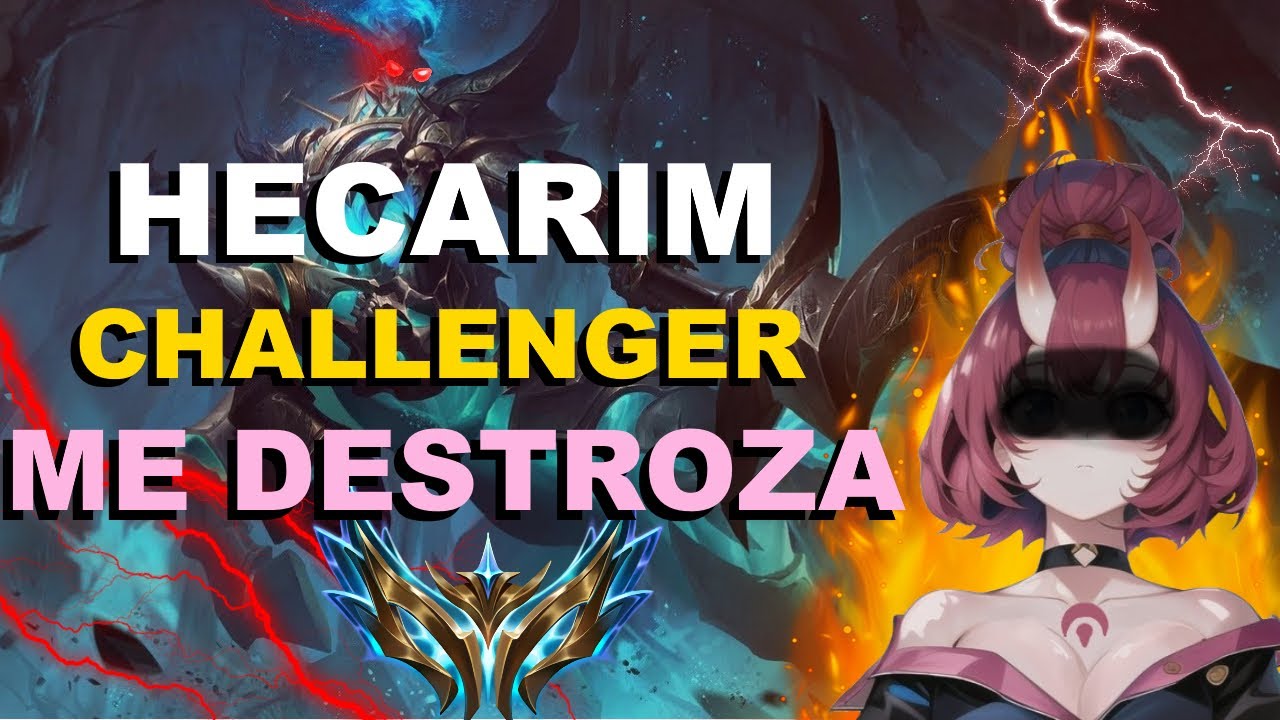 ¡ESTE HECARIM CHALLENGER ME OUTPLAYEA!😭 ¿ME TILTEO O CARREO?  | GUIA ULTRA DIDÁCTICA S13
